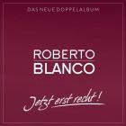 Roberto Blanco - Jetzt erst recht!