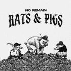 No Remain - Rats & Pigs