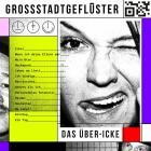 Grossstadtgefluester - Das Ueber-Icke