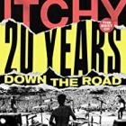 ITCHY - 20 Years Down The Road (Best Of)