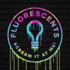 Fluorescents - Scream It At Me (Deluxe Edition)
