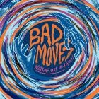 Bad Moves - Wearing Out The Refrain