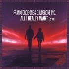 Frankforce One & Calderone Inc  - All I Really Want (Is You)