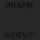 Bergsonist - As If Reality