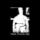 Chain Pulling Man - Chain Pulling Man