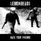 The Lemonheads - - Hate Your Friends  