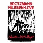 Broetzmann x Nilssen-Love - Chicken Shit Bingo