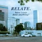 Relate  - Have I Ever Done Anything