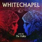 Whitechapel - Live in the Valley