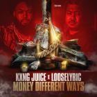 Kxng Juice X Looselyric - Money Different Ways