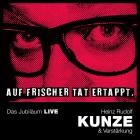 Heinz Rudolf Kunze und Verstaerkung - Auf frischer Tat ertappt (Das Jubilaeum)
