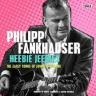 Philipp Fankhauser - Heebie Jeebies (The Early Songs of Johnny Copeland)