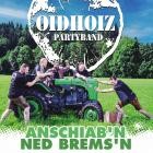 Oidhoiz - Anschiabn Ned Bremsn