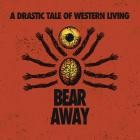 Bear Away - A Drastic Tale of Western Living