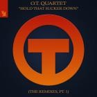 O T  Quartet - Hold That Sucker Down (The Remixes Part 1)