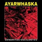 Ayarwhaska - Dendritas Oscilantes