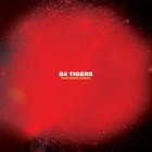 84 Tigers - Nothing Ends