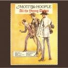 Mott The Hoople - - All The Young Dudes  