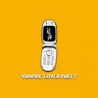 Vampire Slumber Party - - Vampire Cover Party  