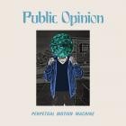 Public Opinion - - Perpetual Motion Machine  