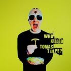 Tomas Tulpe - Who killed Tomas Tulpe