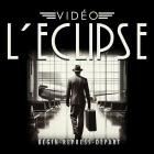 Video L'Eclipse - Begin Repress Depart