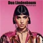 Dua Lindenbaum - Break My Neck