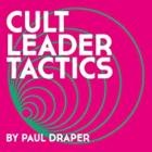 Paul Draper - Cult Leader Tactics