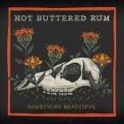 Hot Buttered Rum - - Something Beautiful  
