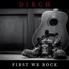 DIRCH - First we rock