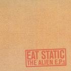 Eat Static - The Alien E P s