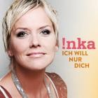 Inka - Ich will nur dich (Best Of)