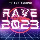 Rave 2023 (tiktok techno)