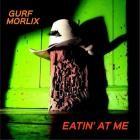 Gurf Morlix - - Eatin At Me  