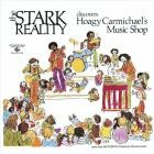 Stark Reality - The Stark Reality Discovers Hoagy Carmichael's Music