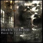 Drawn To Blood - Burn In Faith