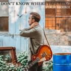 Spencer Mackenzie - Dont Know Where Im Going