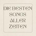 Die Besten Songs aller Zeiten