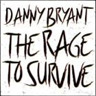 Danny Bryant - The Rage to Survive