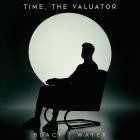 Time, The Valuator - Black Water