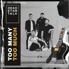 DEAD STAR TALK-Too Many Too Much