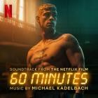 Michael Kadelbach - 60 Minutes (Soundtrack from the Netflix Film)