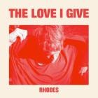 Rhodes - The Love I Give