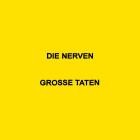 Die Nerven - Grosse Taten