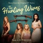 Jeff Danna - The Hunting Wives: Season 1 (Music from the Original