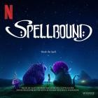 Alan Menken - Spellbound (Soundtrack from the Netflix Film by Skyd