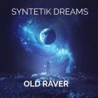 Old Raver - Syntetik Dreams