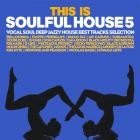 This Is Soulful House Vol.5