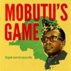 Laryssa Kim - Mobutu's Game (Original Score)