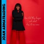 Joan Armatrading - How Did This Happen And What Does It Now Mean